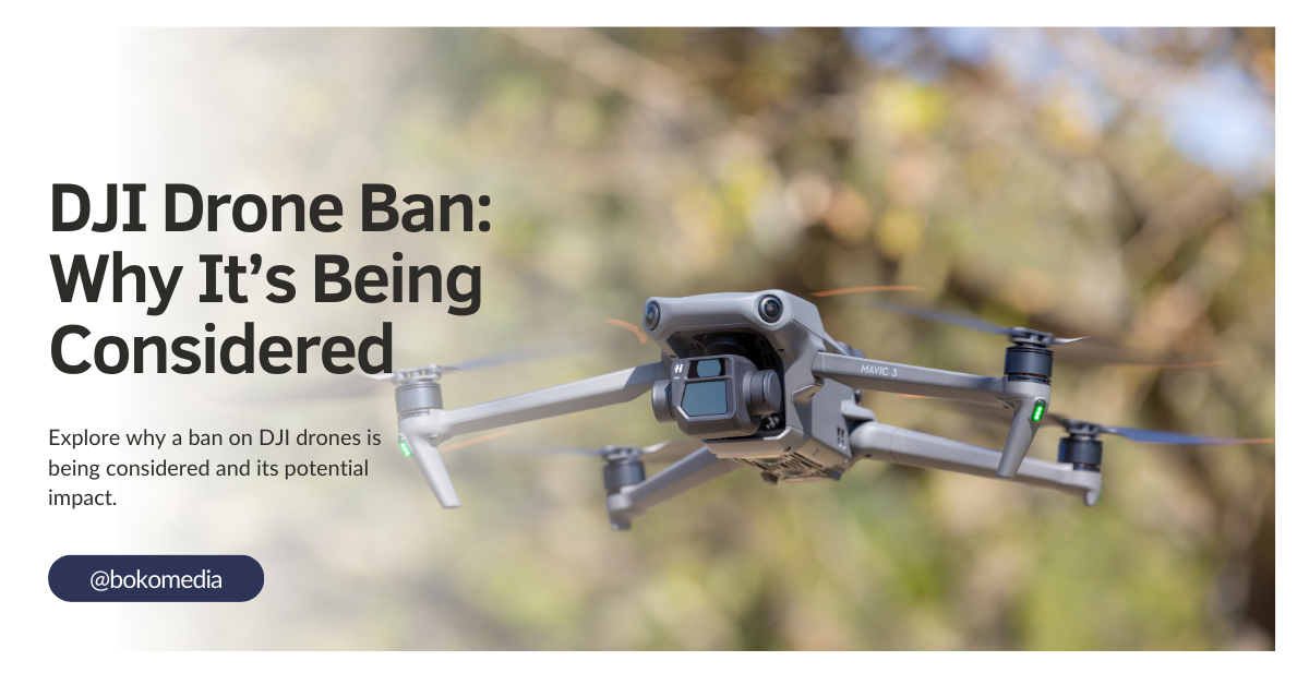 DJI Drone Ban Why It's Being Considered Boko Media