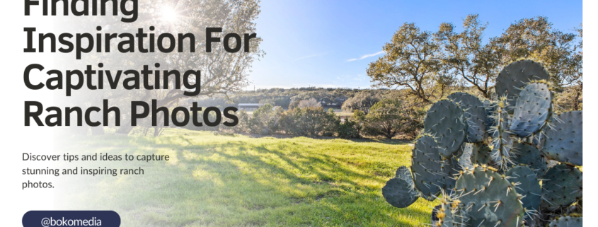 Finding Inspiration For Captivating Ranch Photos