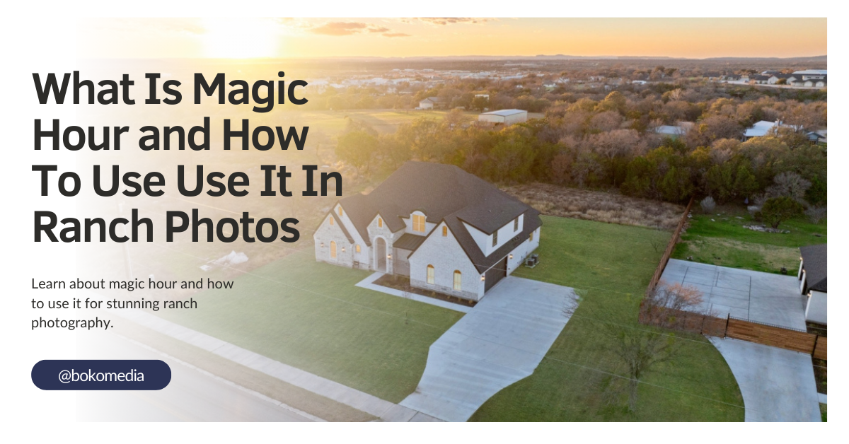 What Is Magic Hour and How To Use Use It In Ranch Photos Boko Media
