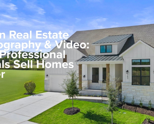 Austin Real Estate Photography & Video: How Professional Visuals Sell Homes Faster